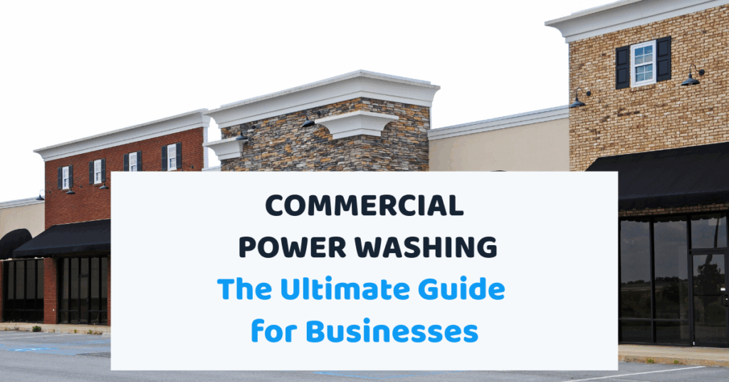 A row of commercial buildings with a large sign in front that reads: "COMMERCIAL POWER WASHING The Ultimate Guide for Businesses.